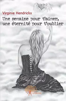 Couverture du produit · Une semaine pour t'aimer, une éternité pour t'oublier
