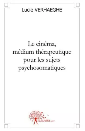 Couverture du produit · Le cinéma, médium thérapeutique pour les sujets psychosomatiques
