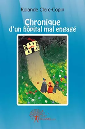 Couverture du produit · Chronique d'un hôpital mal engagé