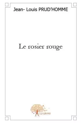 Couverture du produit · Le Rosier rouge