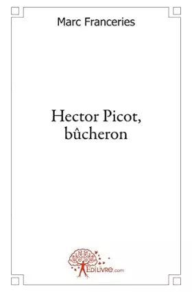 Couverture du produit · Hector Picot, bûcheron