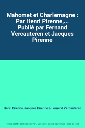Couverture du produit · Mahomet et Charlemagne : Par Henri Pirenne,... Publié par Fernand Vercauteren et Jacques Pirenne