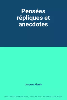 Couverture du produit · Pensées répliques et anecdotes