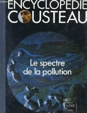 Couverture du produit · Encyclopedie cousteau. le spectre de la pollution.