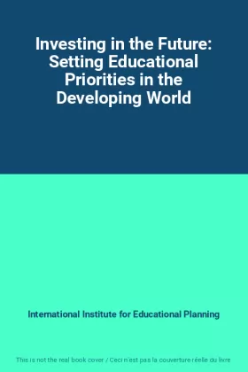 Couverture du produit · Investing in the Future: Setting Educational Priorities in the Developing World