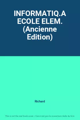 Couverture du produit · INFORMATIQ.A ECOLE ELEM. (Ancienne Edition)