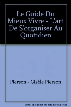 Couverture du produit · Le Guide Du Mieux Vivre - L'art De S'organiser Au Quotidien