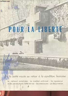 Couverture du produit · POUR LA LIBERTÉ - de la botte nazie au retour à la condition humaine.