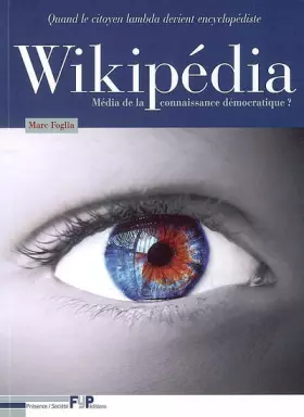 Couverture du produit · Wikipédia média de la connaissance démocratique? Quand le citoyen lambda devient encyclopédiste.