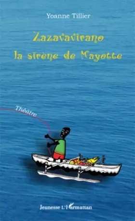 Couverture du produit · Zazavavirano, la sirène de Mayotte: Théâtre