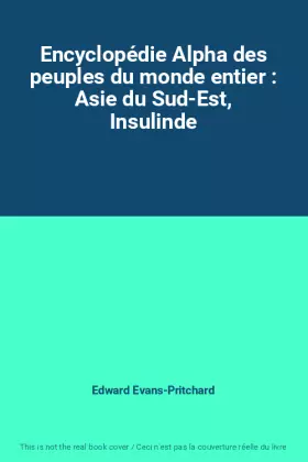 Couverture du produit · Encyclopédie Alpha des peuples du monde entier : Asie du Sud-Est, Insulinde
