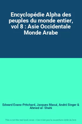 Couverture du produit · Encyclopédie Alpha des peuples du monde entier, vol 8 : Asie Occidentale Monde Arabe