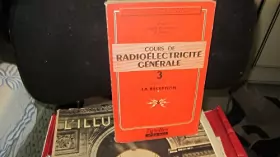 Couverture du produit · Cours de radioélectricité générale,tome 3,livre 2 : la Réception