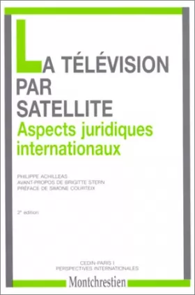 Couverture du produit · La télévision par satellite, 2e édition. Aspects juridiques internationaux