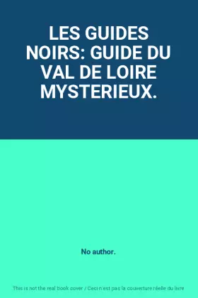 Couverture du produit · LES GUIDES NOIRS: GUIDE DU VAL DE LOIRE MYSTERIEUX.