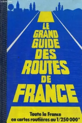 Couverture du produit · LE GRAND GUIDE DES ROUTES DE FRANCE.