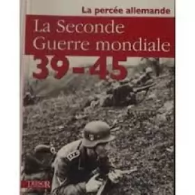 Couverture du produit · La Seconde guerre mondiale 39-45 volume 2 la Percée Allemande