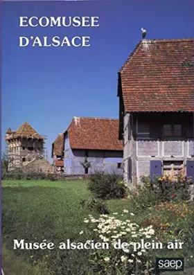 Couverture du produit · Ecomusée d'Alsace : Musée alsacien de plein air