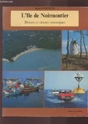 Couverture du produit · L'Île de Noirmoutier : Histoire et circuits touristiques