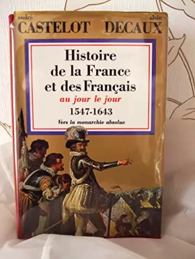 Couverture du produit · Histoire de la France et des Français au jour le jour. Tome 4 : 1547-1643