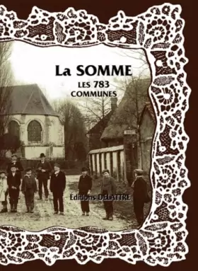 Couverture du produit · La Somme, les 783 Communes