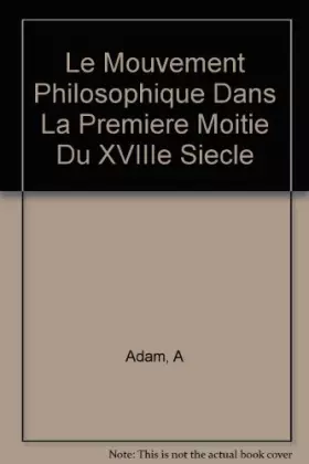Couverture du produit · Le mouvement philosophique dans la premiere moitie du XVIIIe siecle