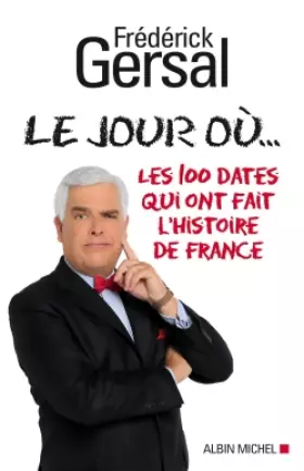 Couverture du produit · Le Jour où...: Les 100 dates qui ont fait l'histoire de France