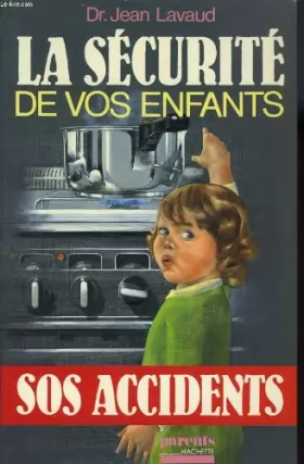 Couverture du produit · La securite de vos enfants: SOS accidents (Parents Hachette)