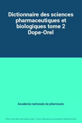 Couverture du produit · Dictionnaire des sciences pharmaceutiques et biologiques tome 2 Dope-Orel