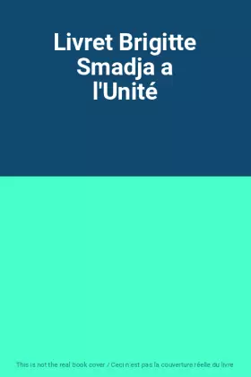 Couverture du produit · Livret Brigitte Smadja a l'Unité