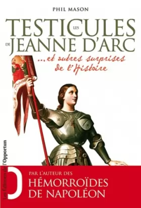 Couverture du produit · Les testicules de Jeanne d'Arc : Et autres surprises de l'Histoire