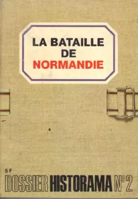 Couverture du produit · DOSSIER HISTORAMA N?2. LA BATAILLE DE NORMANDIE