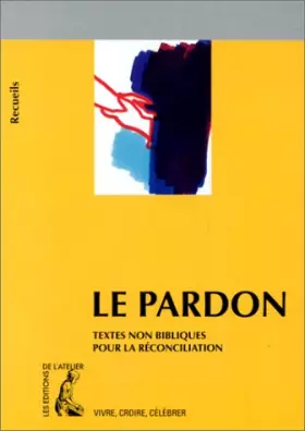 Couverture du produit · Le pardon. Texte non bibliques pour la réconciliation