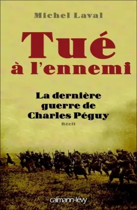 Couverture du produit · Tué à l'ennemi: La Dernière guerre de Charles Peguy