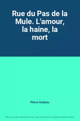 Couverture du produit · Rue du Pas de la Mule. L'amour, la haine, la mort