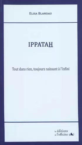 Couverture du produit · Ippatah : Tout dans rien, toujours naissant à l'infini