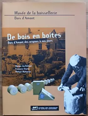 Couverture du produit · De bois en boites: Bois d'Amont des origines à nos jours