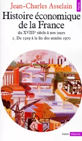Couverture du produit · Histoire économique de la France du XVIIIe siècle à nos jours, tome 2 : De 1919 à la fin des années 1970