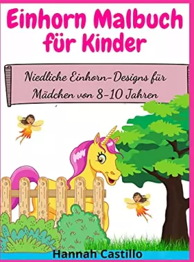 Couverture du produit · Einhorn Malbuch für Kinder: Niedliche Einhorn-Designs für Mädchen von 8-10 Jahren