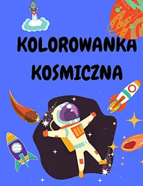 Couverture du produit · Kolorowanka kosmiczna: Kolorowanka dla dzieci 4-8 lat - Kosmiczne kolorowanki dla chlopców i dziewczynek - Kolorowanki dla malu
