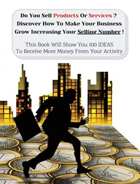 Couverture du produit · Do You Sell Products or Services? Discover How to Make Your Business Grow Increasing Your Selling Number: This Book Will Show Y