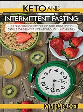 Couverture du produit · Ketogenic Diet And Intermittent Fasting: A Complete Guide to Weight Loss, Eats Healthily and Controlled by Losing Weight Quickl