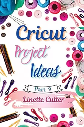 Couverture du produit · Cricut Project ideas: The Complete Guide with New Creations