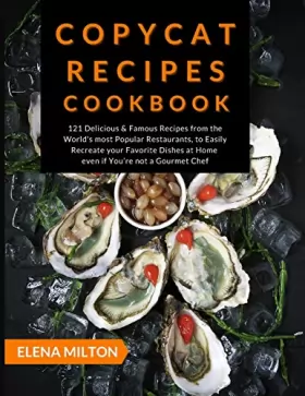 Couverture du produit · Copycat Recipes Cookbook: 121 Delicious & Famous Recipes from the World's most Popular Restaurants, to Easily Recreate your Fav