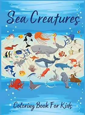 Couverture du produit · Sea Creatures Coloring Book For Kids: Amazing Sea Life Coloring Book for Kids Ages 4-8 l Underwater Marine Life Coloring Pages