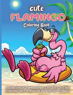 Couverture du produit · Cute Flamingo Coloring Book: A Unique Bird Illustrations Coloring Pages For Toddlers Kids 2-4, 4-8