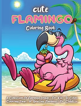 Couverture du produit · Cute Flamingo Coloring Book: A Unique Bird Illustrations Coloring Pages For Toddlers Kids 2-4, 4-8