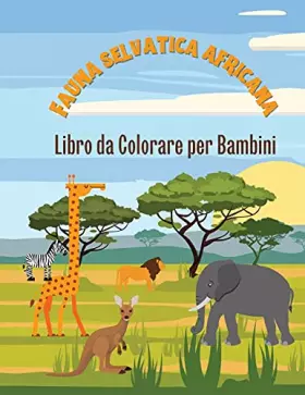 Couverture du produit · La Fauna Selvatica in Africa: Libro da Colorare per Bambini