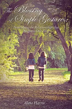 Couverture du produit · The Blessing of Simple Gestures: Nourishing The Relationships That Brighten Our Days
