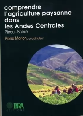 Couverture du produit · Comprendre l'agriculture paysanne dans les Andes Centrales: Pérou-Bolivie